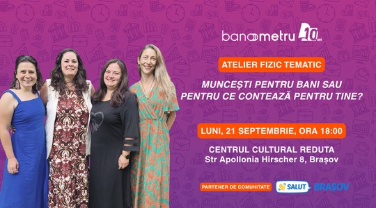 Atelier fizic tematic: Muncești pentru bani sau pentru ce contează pentru tine?