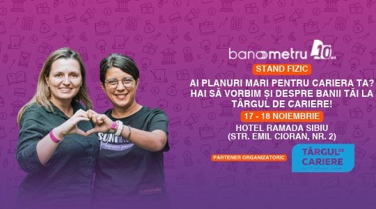 Ai planuri mari pentru cariera ta? Hai să vorbim și despre banii tăi la Târgul de Cariere!