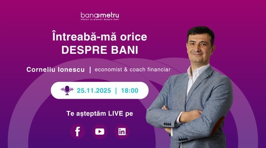 Întreabă-mă orice DESPRE BANI. Live cu Cornel Ionescu, economist & coach financiar Banometru
