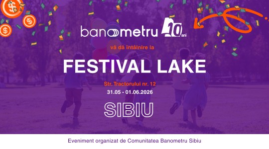 Banometru Sibiu x Festival Lake: Echilibru financiar și surprize de festival