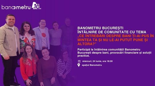 Banometru București: Întâlnire de comunitate – Ce întrebări despre bani nu ai îndrăznit să pui?