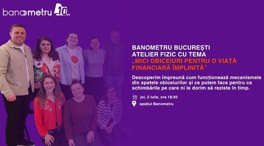 Banometru București: Atelier fizic cu tema „Mici obiceiuri pentru o viață financiară împlinită”