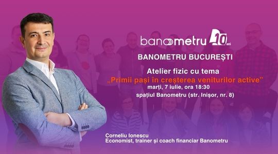 Banometru București: Atelier fizic cu tema „Primii pași în creșterea veniturilor active”
