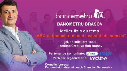 Banometru Brașov: Atelier fizic cu tema „ABC-ul financiar al unei investiții de succes”